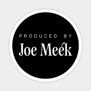 Produced by ... Joe Meek Magnet